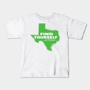 Texas Find Yourself In Texas Dallas Houston San Antonio Austin El Paso Fort Worth Kids T-Shirt